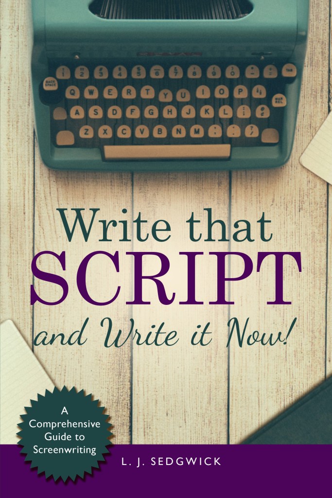 Write That Script! A comprehensive guide to Screenwriting – Lindsay J ...